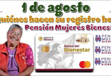 1 de agosto | ¿Quiénes hacen su registro hoy?, Pensión Mujeres Bienestar