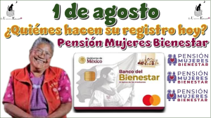 1 de agosto | ¿Quiénes hacen su registro hoy?, Pensión Mujeres Bienestar