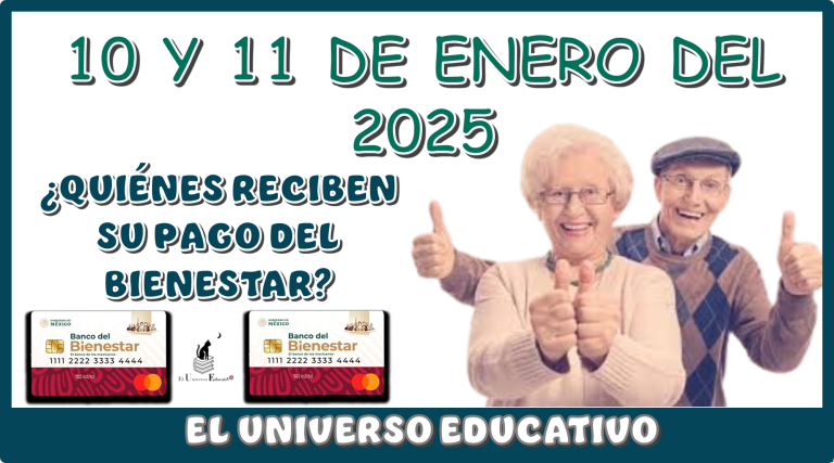 10 Y 11 DE ENERO DEL 2025 | ¿QUIÉNES RECIBEN SU PAGO DEL BIENESTAR?