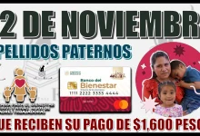 12 DE NOVIEMBRE | APELLIDOS PATERNOS QUE RECIBEN SU PAGO DE $1,600 PESOS 