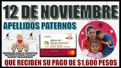 12 DE NOVIEMBRE | APELLIDOS PATERNOS QUE RECIBEN SU PAGO DE $1,600 PESOS 