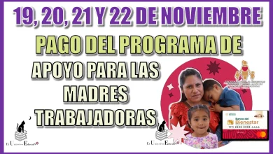 19, 20, 21 Y 22 DE NOVIEMBRE | PAGO DEL PROGRAMA DE APOYO PARA LAS MADRES TRABAJADORAS 