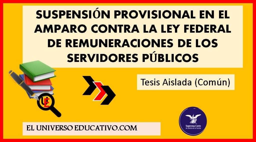 suspensión provisional en el amparo contra la ley federal de remuneraciones de los servidores públicos