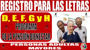 ✅💥👴👵🟢 Registro para las letras D, E, F, G y H del Programa de la Pensión Bienestar | Personas Adultas Mayores ✅💥👴👵🟢