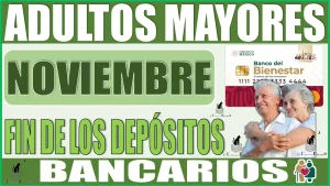 📢🤑📅👵👴 NOVIEMBRE 2023|Fin de los depósitos bancarios de Pensión Bienestar para Adultos Mayores 📢🤑📅👵👴