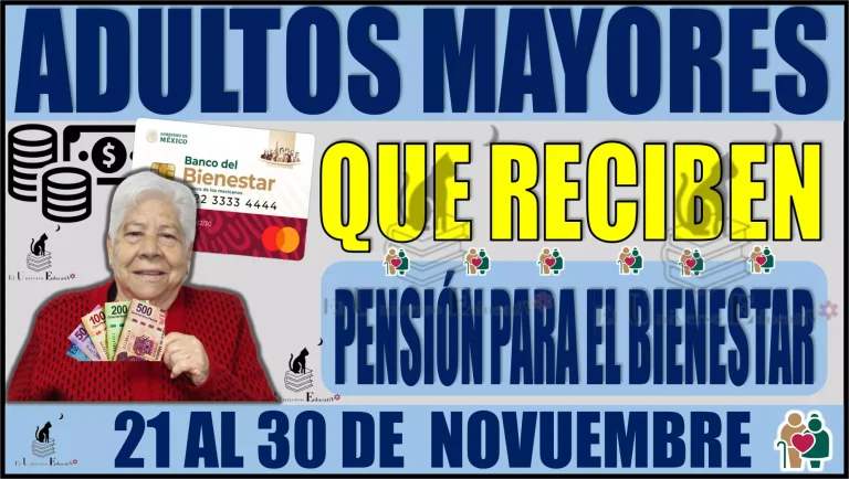 👴👵🤑💸📅 Adultos Mayores que reciben su Pensión para el Bienestar del 21 al 30 de noviembre 👴👵🤑💸📅