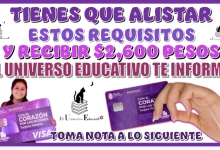 TIENES QUE ALISTAR ESTOS REQUISITOS Y RECIBIR $2,600 PESOS 