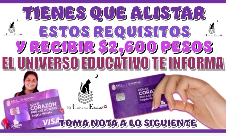 TIENES QUE ALISTAR ESTOS REQUISITOS Y RECIBIR $2,600 PESOS 