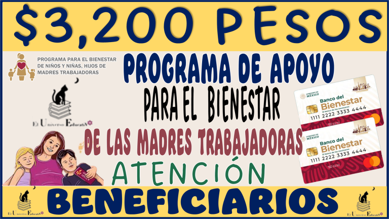 $3,200 PESOS...PAGO PARA EL PROGRAMA DE APOYO PARA EL BIENESTAR DE LAS MADRES TRABAJADORAS