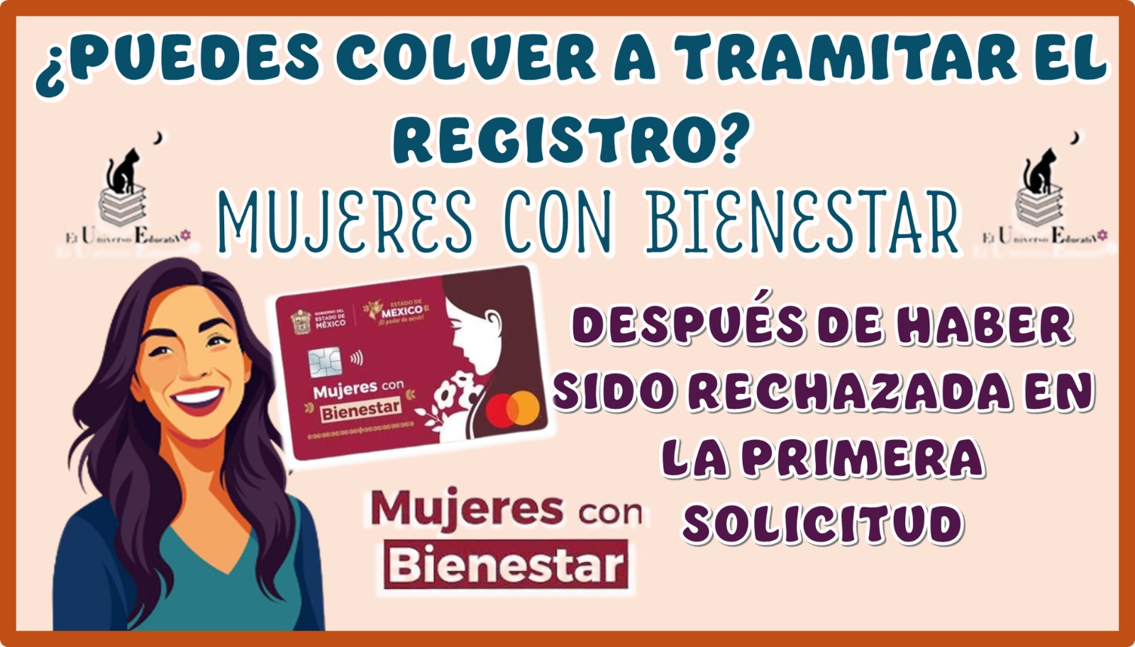 ¿PUEDES VOLVER A TRAMITAR EL REGISTRO DE MUJERES CON BIENESTAR DESPUÉS DE HABER SIDO RECHAZADO EN LA PRIMERA SOLICITUD? 