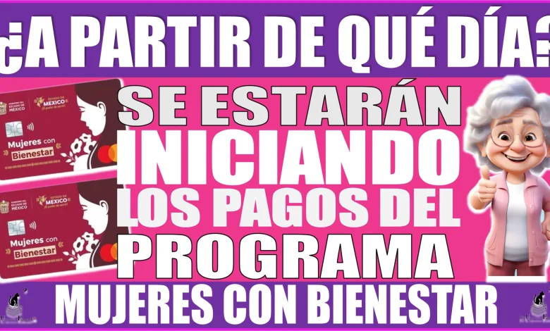 ¿A PARTIR DE QUÉ DÍA SE ESTARÁN INICIANDO LOS PAGOS DEL PROGRAMA DE MUJERES CON BIENESTAR? | $2,500 PESOS EN ESTE MES DE NOVIEMBRE