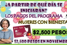 ¿A PARTIR DE QUÉ DÍA SE INICIARÁN LOS PAGOS DEL PROGRAMA MUJERES CON BIENESTAR? | $2,500 PESOS EN NOVIEMBRE