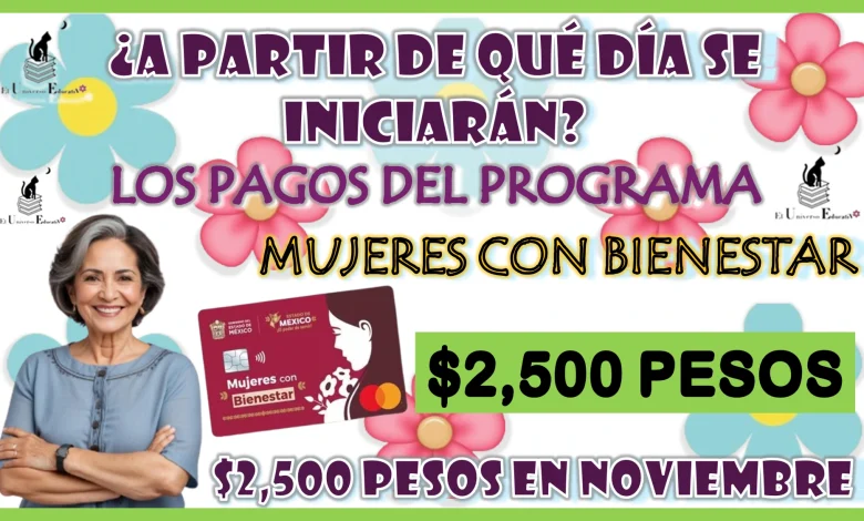 ¿A PARTIR DE QUÉ DÍA SE INICIARÁN LOS PAGOS DEL PROGRAMA MUJERES CON BIENESTAR? | $2,500 PESOS EN NOVIEMBRE