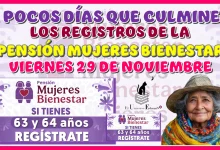 A POCOS DÍAS QUE CULMINEN LOS REGISTROS DE LA PENSIÓN MUJERES BIENESTAR | VIERNES 29 DE NOVIEMBRE 