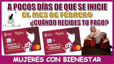 A POCOS DÍAS QUE SE INICIE EL MES DE FEBRERO… ¿CUÁNDO RECIBES TU PAGO DE MUJERES CON BIENESTAR?