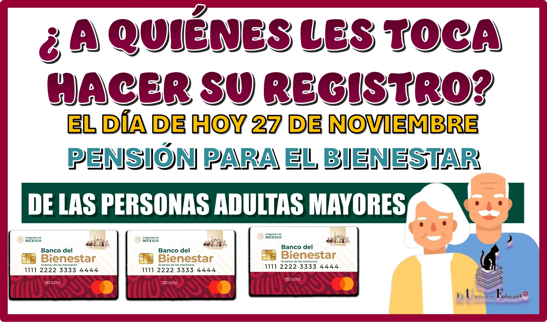 A QUIÉNES LES TOCA HACER SU REGISTRO EL DÍA DE HOY 27 DE NOVIEMBRE PENSIÓN PARA EL BIENESTAR DE LAS PERSONAS ADULTAS MAYORES 