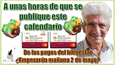 A unas horas de que se publique este calendario de los pagos del bienestar...¿Empezarán mañana 2 de mayo?