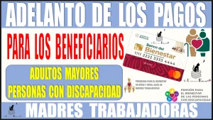 ADELANTO DE LOS PAGOS PARA LOS BENEFICIARIOS | ADULTOS MAYORES | PERSONAS CON DISCAPACIDAD | MADRES TRABAJADORAS 