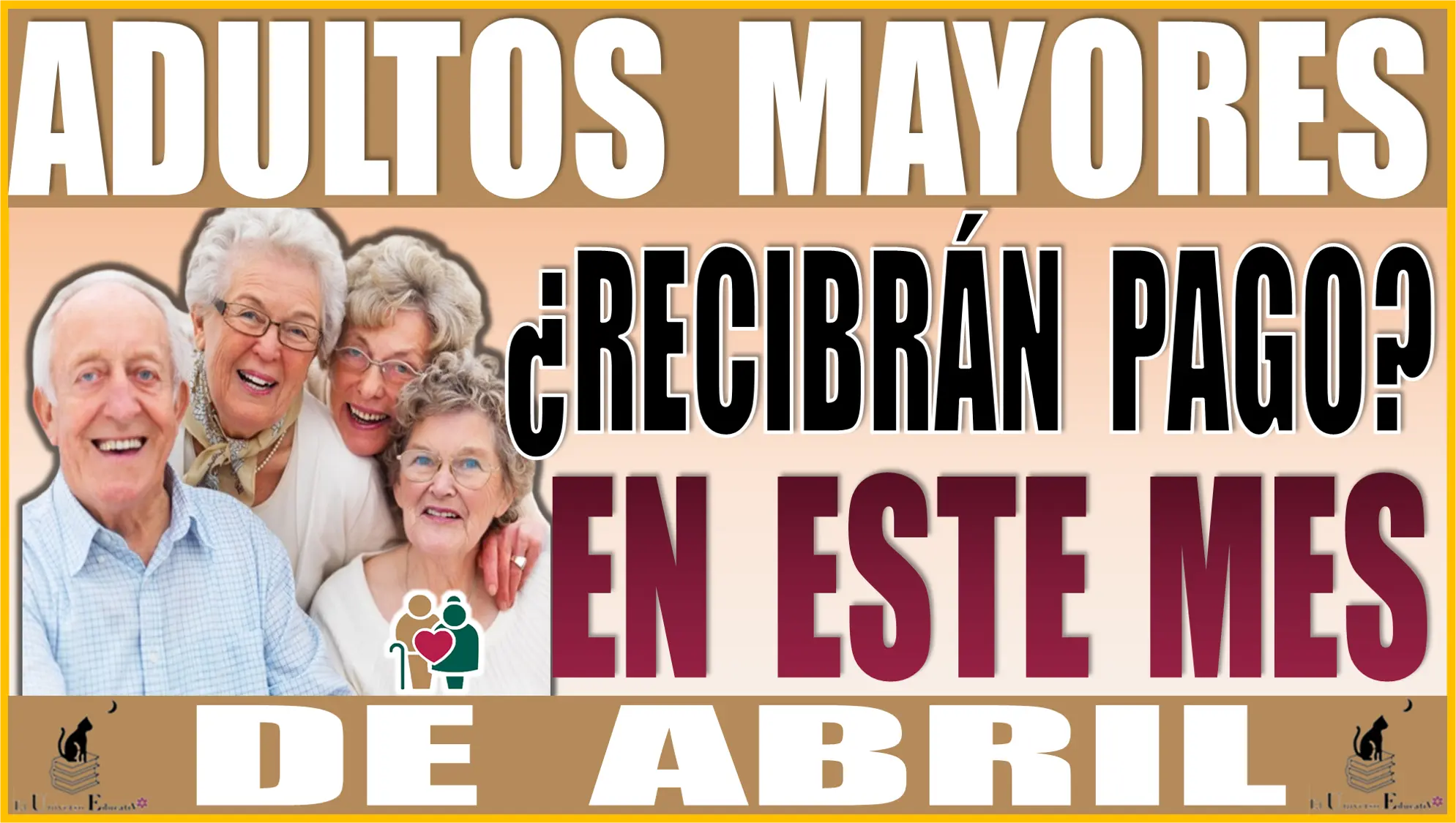 ADULTOS MAYORES | ¿RECIBIRÁN PAGO EN ESTE MES DE ABRIL? | PENSIÓN BIENESTAR 