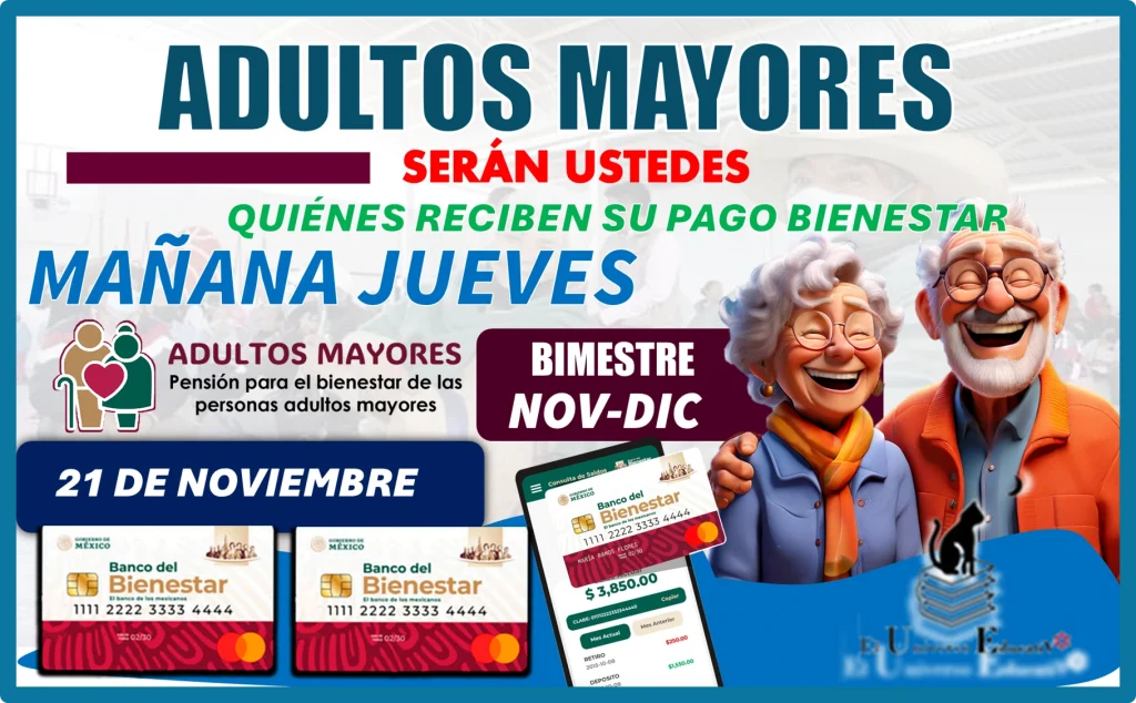 ADULTOS MAYORES SERÁN USTEDES QUIÉNES RECIBEN SU PAGO BIENESTAR MAÑANA JUEVES 21 DE NOVIEMBRE