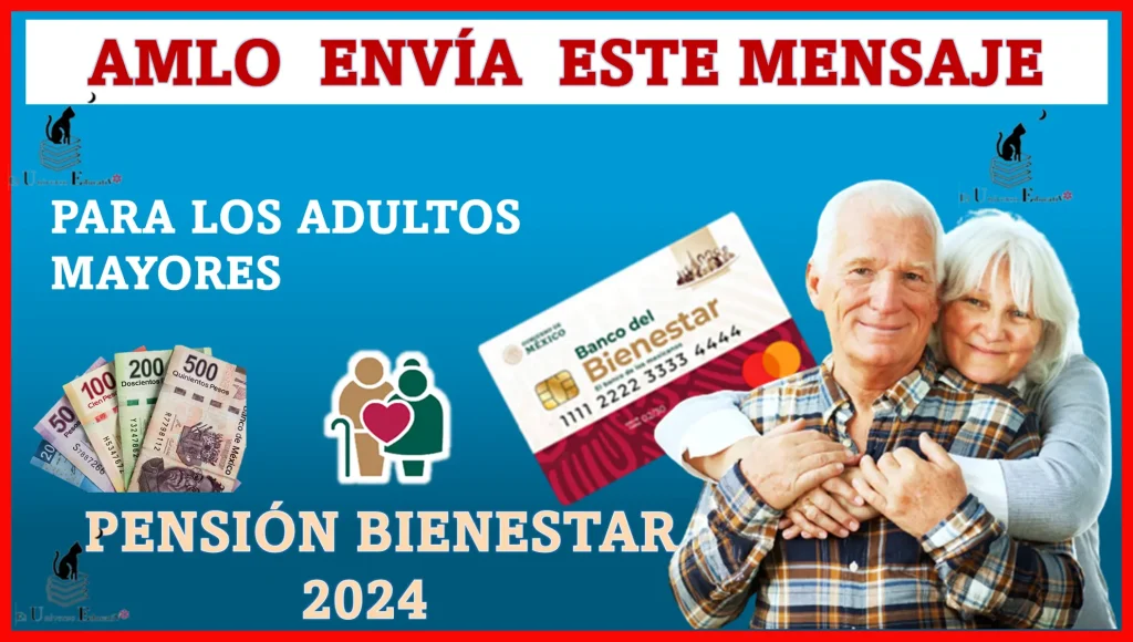 AMLO ENVÍA ESTE MENSAJE PARA LOS ADULTOS MAYORES | PENSIÓN BIENESTAR 2024 