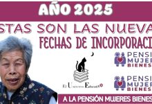 AÑO 2025 | ESTAS SON LAS NUEVAS FECHAS DE INCORPORACIÓN A PENSIÓN MUJERES BIENESTAR