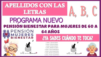 APELLIDOS CON LAS LETRAS: A, B, C | PROGRAMA NUEVO DE LA PENSIÓN BIENESTAR PARA MUJERES DE 60 A 64 AÑOS… ¿YA SABES CUÁNDO TE TOCA? 