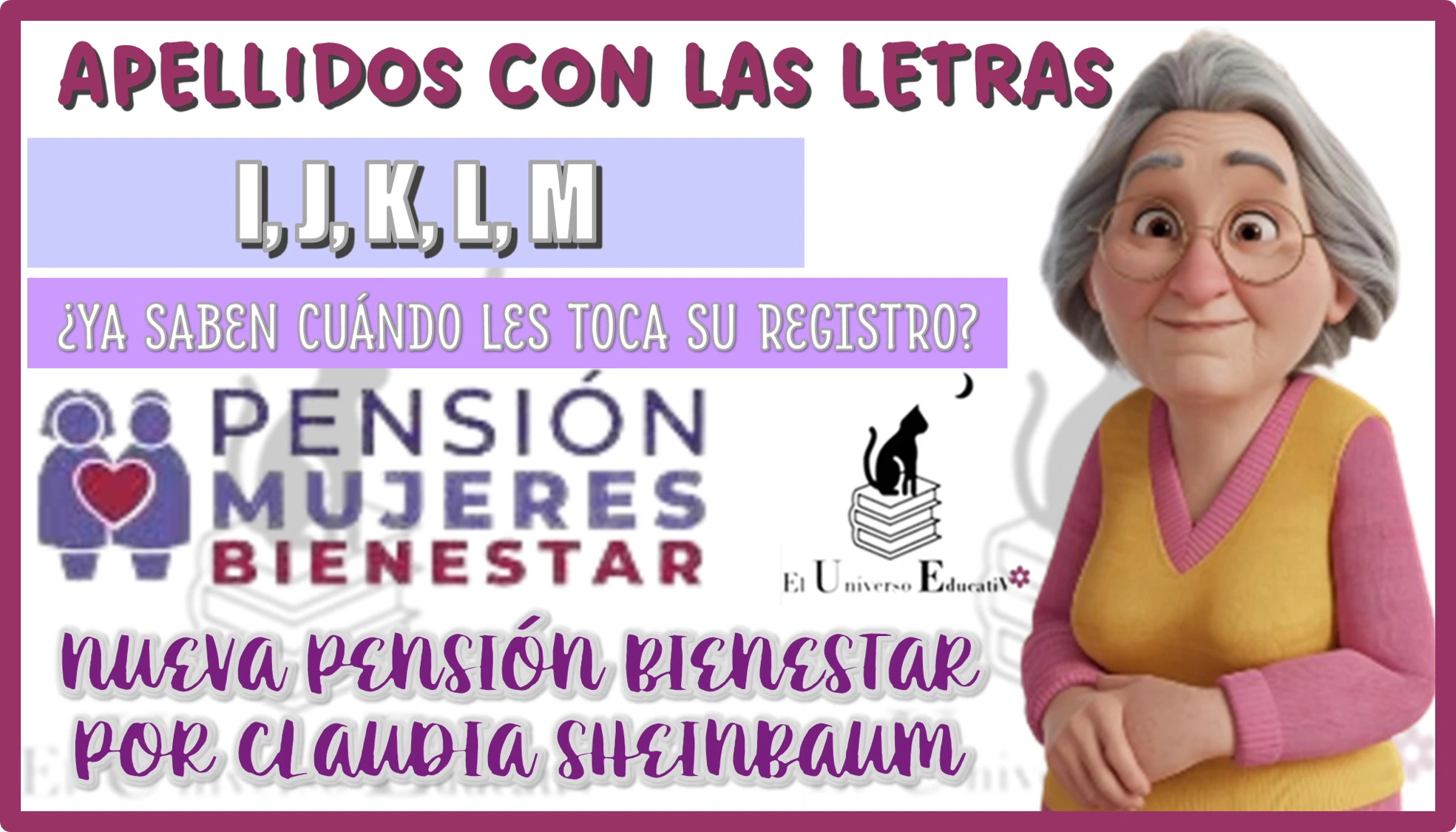 APELLIDOS CON LAS LETRAS I, J, K, L, M ¿YA SABEN CUÁNDO LES TOCA SU REGISTRO?… NUEVA PENSIÓN BIENESTAR POR CLAUDIA SHEINBAUM 