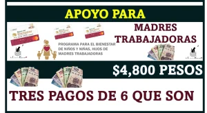 APOYO PARA MADRES TRABAJADORAS | $4,800 PESOS | TRES PAGOS DE 6 QUE SON 