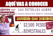 AQUÍ VAS A CONOCER LOS DETALLES SOBRE EL NUEVO REGISTRO PARA EL PROGRAMA DE MUJERES CON BIENESTAR 