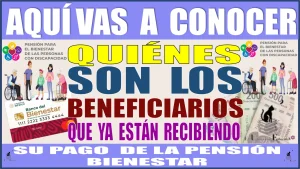 AQUÍ VAS A CONOCER QUIÉNES SON LOS BENEFICIARIOS QUE YA ESTÁN RECIBIENDO HOY 3 DE JULIO SU PAGO DE LA PENSIÓN PARA EL BIENESTAR DE LAS PERSONAS CON DISCAPACIDAD. 