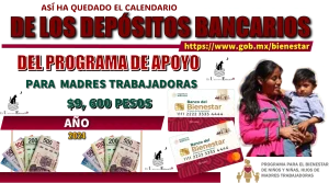 ASÍ HA QUEDADO EL CALENDARIO DE LOS DEPÓSITOS BANCARIOS DEL PROGRAMA DE APOYO PARA MADRES TRABAJADORAS | $9,600 PESOS | AÑO 2024.