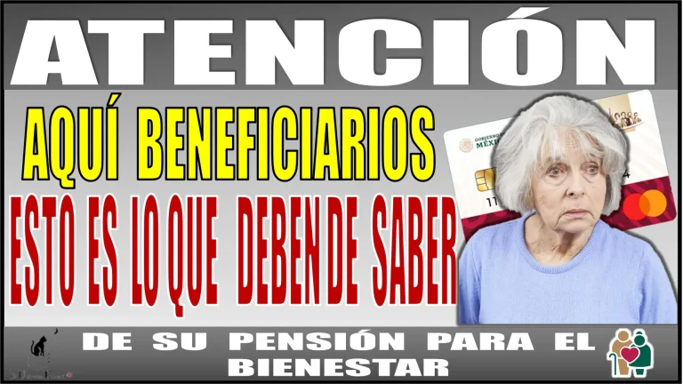 ATENCIÓN AQUÍ BENEFICIARIOS | ESTO ES LO QUE DEBEN DE SABER DE SU PENSIÓN PARA EL BIENESTAR DE LAS PERSONAS ADULTAS MAYORES | AÑO 2024 