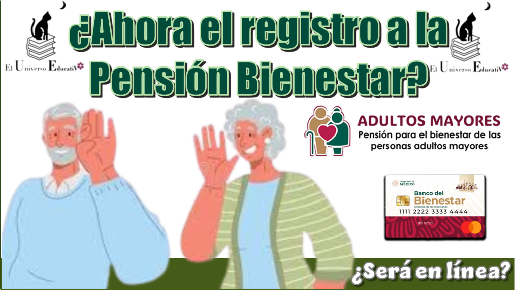 ¿Ahora el registro a la Pensión Bienestar será en línea?