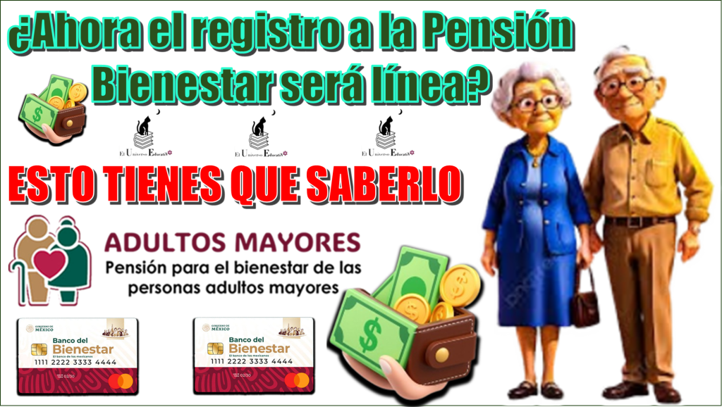 ¿Ahora el registro a la Pensión Bienestar será en línea?…ESTO TIENES QUE SABERLO