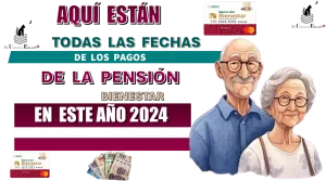 Aquí están todas las fechas de los pagos de la Pensión Bienestar en este año 2024