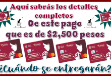 Aquí sabrás los detalles completos de este pago que es de $2,500 pesos | ¿Cuándo se entregarán?