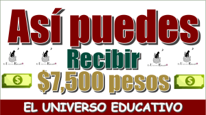 Así puedes recibir hasta $7,500 pesos