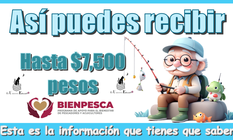 Así puedes recibir hasta $7,500 pesos…Esta es la información que tienes que saber