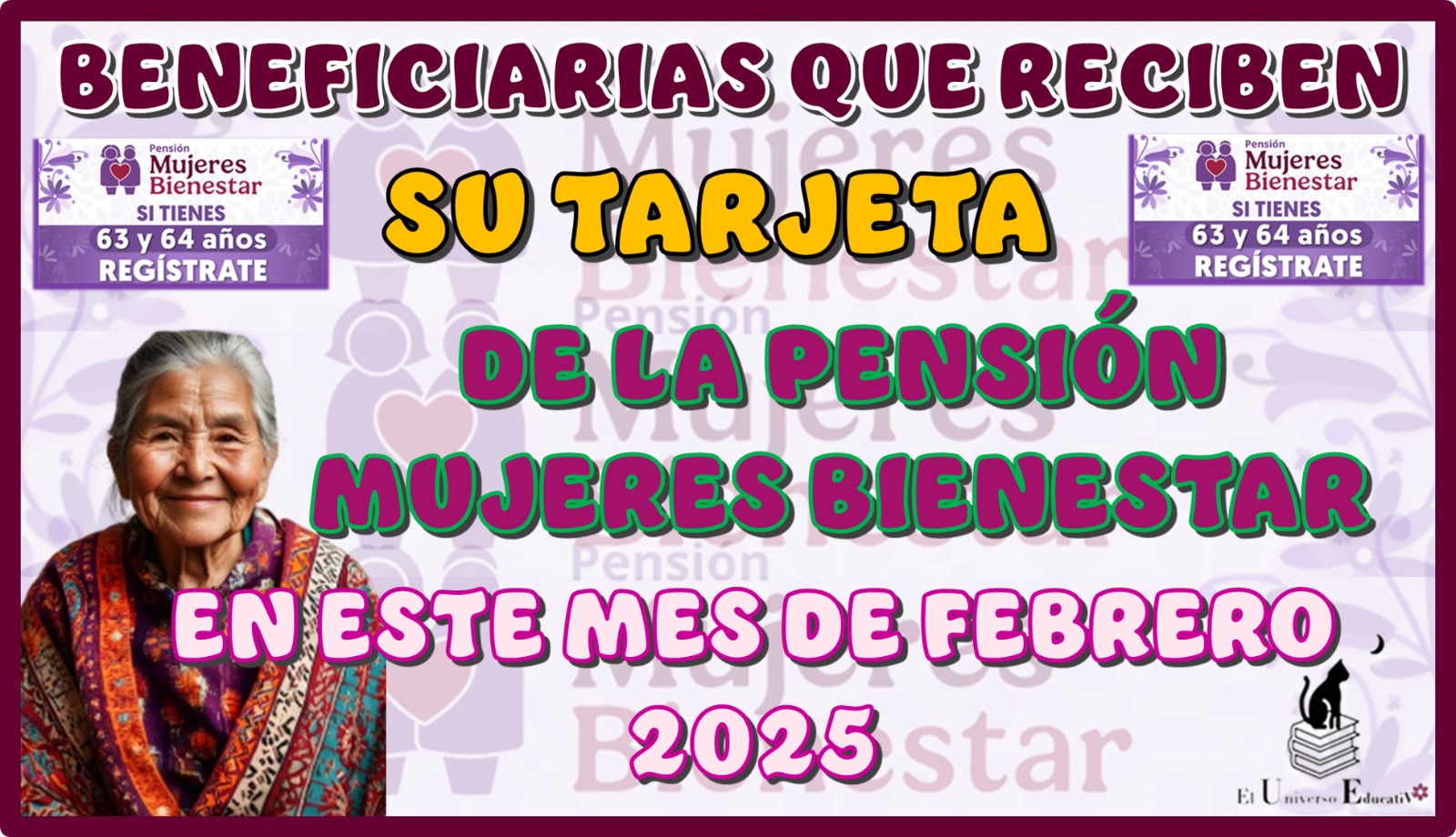 BENEFICIARIAS QUE RECIBEN SU TARJETA DE LA PENSIÓN MUJERES BIENESTAR EN ESTE MES DE FEBRERO 2025