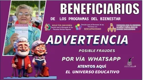 BENEFICIARIOS DE LOS PROGRAMAS DEL BIENESTAR | SE ADVIERTE POSIBLE FRAUDE POR VÍA WHATSAPP