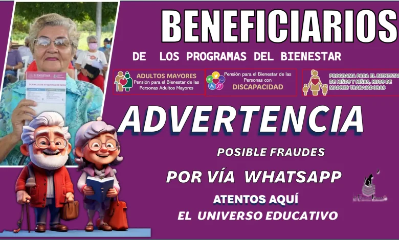 BENEFICIARIOS DE LOS PROGRAMAS DEL BIENESTAR | SE ADVIERTE POSIBLE FRAUDE POR VÍA WHATSAPP