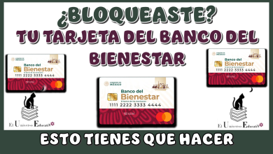 ¿BLOQUEASTE TU TARJETA DEL BANCO DEL BIENESTAR? ¿LA EXTRAVIASTE?… ESTO TIENES QUÉ HACERLO