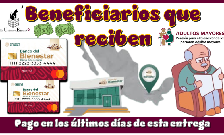 Beneficiarios que reciben pago en los últimos días de esta entrega 