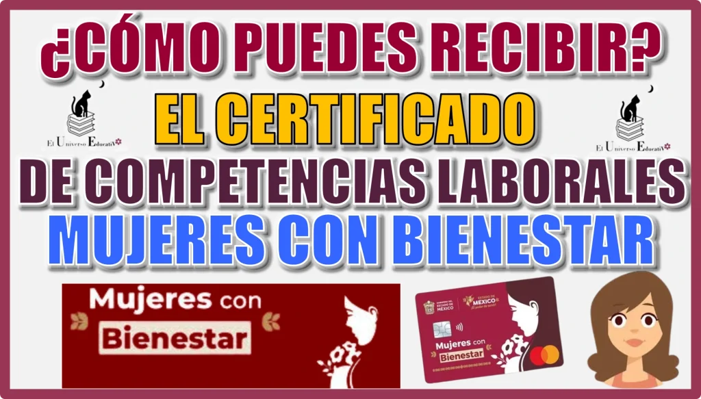 ¿CÓMO PUEDES RECIBIR EL CERTIFICADO DE COMPETENCIAS LABORALES DE MUJERES CON BIENESTAR?