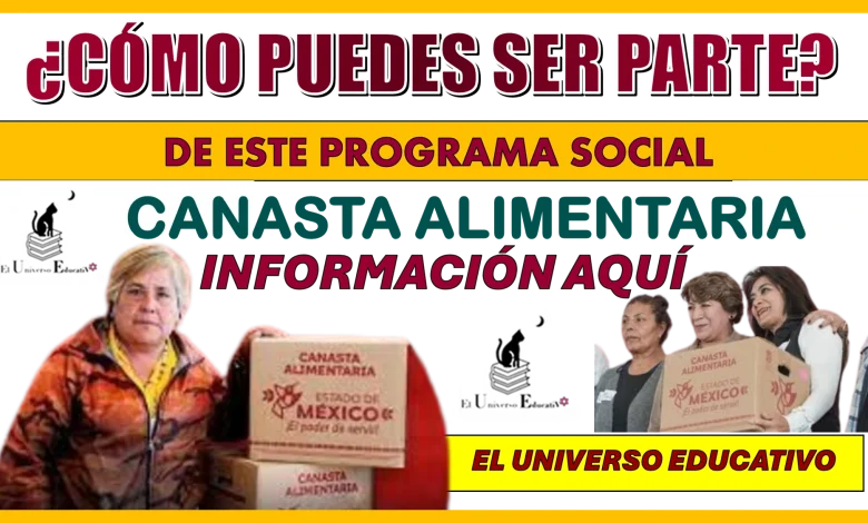 ¿CÓMO PUEDES SER PARTE DE ESTE PROGRAMA SOCIAL "CANASTA ALIMENTARIA”?