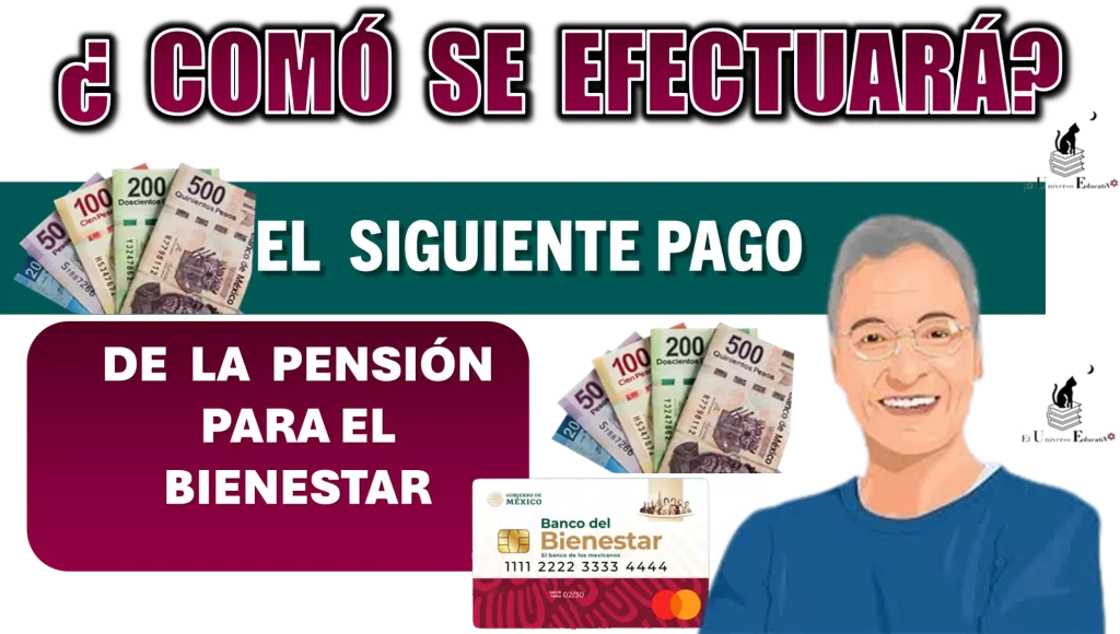 ¿CÓMO SE EFECTUARÁ EL SIGUIENTE PAGO DE LA PENSIÓN PARA EL BIENESTAR? | ¿HABRÁ MODIFICACIONES? 