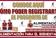 CONOCE AQUÍ CÓMO PODER REGISTRARTE AL PROGRAMA DE ALIMENTACIÓN PARA EL BIENESTAR 