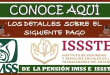 CONOCE AQUÍ LOS DETALLES SOBRE EL SIGUIENTE PAGO DE LA PENSIÓN IMSS E ISSSTE