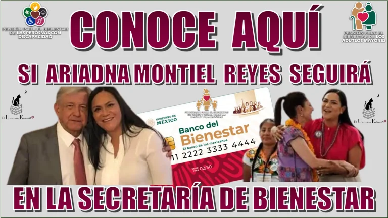 CONOCE AQUÍ SI ARIADNA MONTIEL REYES SEGUIRÁ EN LA SECRETARÍA DE BIENESTAR 